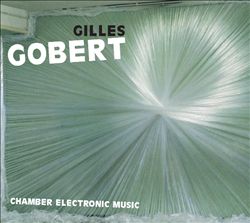 ladda ner album Gilles Gobert - Chamber Electronic Music