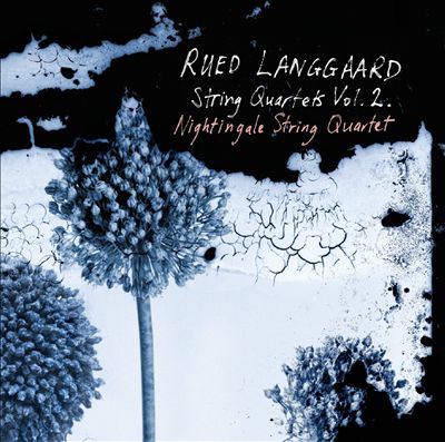 Rued Langgaard: String Quartets, Vol. 2