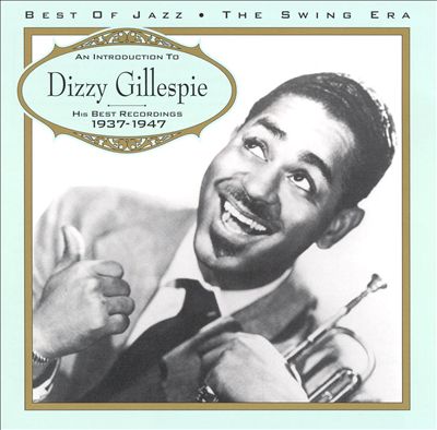 Introduction to Dizzy Gillespie: His Best Recordings 1937-1947