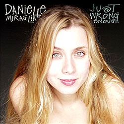 descargar álbum Danielle Miraglia - Just Wrong Enough