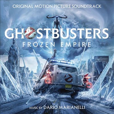 Ghostbusters: Frozen Empire [Original Motion Picture Soundtrack]