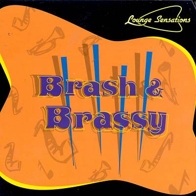 Lounge Sensations: Brash & Brassy