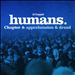 Humans, Chapter 4: Apprehension & Dread