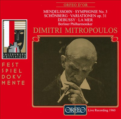 Mendelssohn: Symphonie No. 3; Arnold Schönberg: Variationen Op. 31; Claude Debussy: La Mer