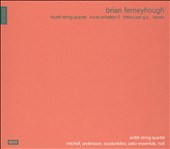 Brian Ferneyhough: Fourth String Quartet; Kurze Schatten II; Trittico per g.s.; Terrain