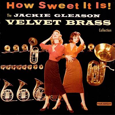 How Sweet It Is! The Jackie Gleason Velvet Brass Collection