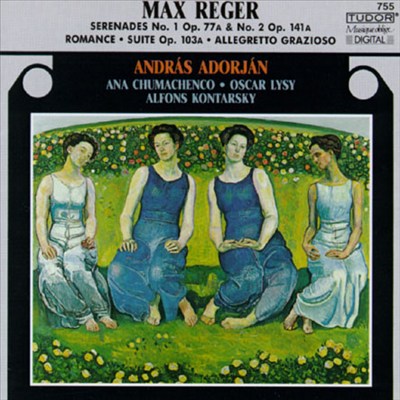 Max Reger: Serenades No. 1 Op. 77a & No. 2 Op. 141a; Romance; Suite Op. 103a; Allegretto Grazioso