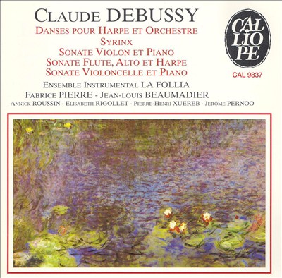 Claude Debussy: Danses pour Harpe et Orchestre; Syrinx; Sonate Violon et Piano; Sonate Flute, Alto et Harpe