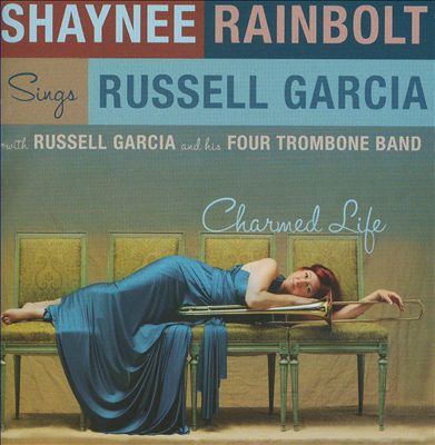 Charmed Life: Shaynee Rainbolt Sings Russell Garcia