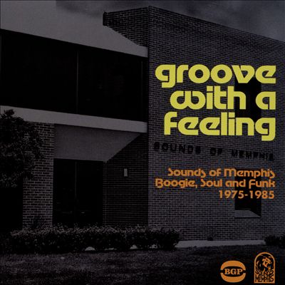 Groove with a Feeling: Sounds of Memphis Boogie, Soul & Funk, 1975-1985