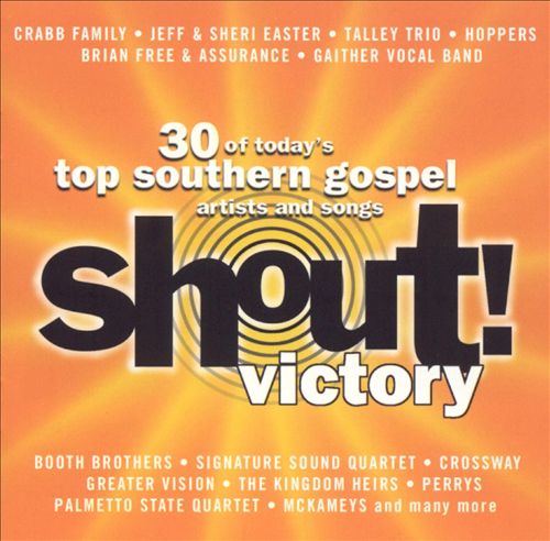 Shout! Victory: 30 Of Today's Top Southern Gospel Artists And Songs