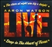 Deep in the Heart of Texas: Aaron Watson Live