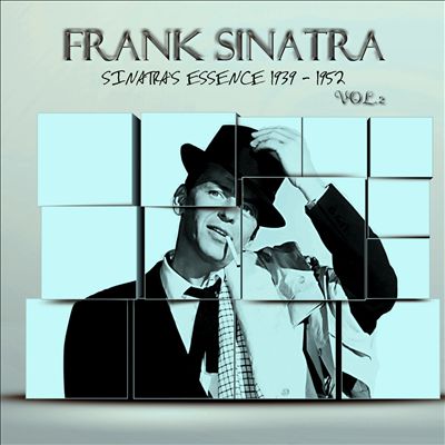 Sinatra's Essence 1939-1952, Vol. 2
