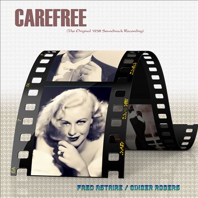 Carefree [The Original 1938 Soundtrack Recording]