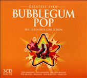 Greatest Ever! Bubblegum Pop: The Definitive Collection