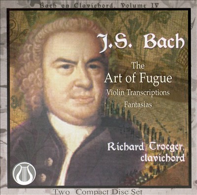 J.S. Bach: The Art of the Fugue; Violin Transcriptions; Fantasias