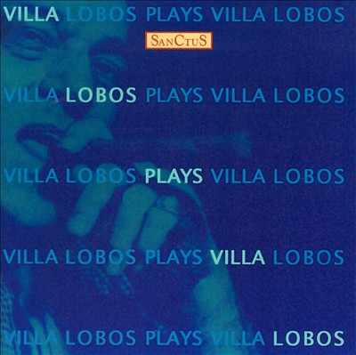 Villa-Lobos plays Villa-Lobos