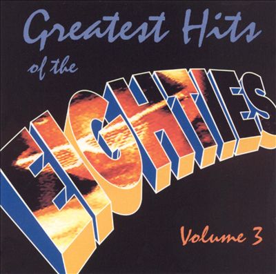 Greatest Hits of the Eighties, Vol. 3