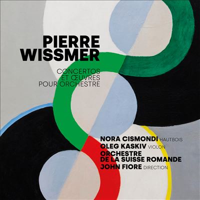 Pierre Wissmer: Concertos et Œuvres pour Orchestre