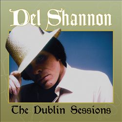 lataa albumi Del Shannon - The Dublin Sessions