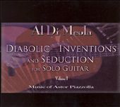 Diabolic Inventions and Seduction for Solo Guitar, Vol. 1: Music of Astor Piazzolla