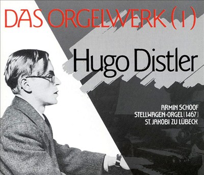 Hugo Distler: Das Orgelwerk 1