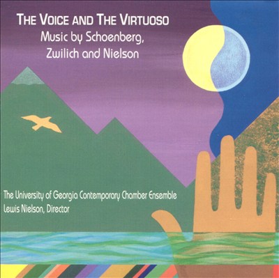 The Voice and the Virtuoso: Music by Schoenberg, Zwilich and Nielson