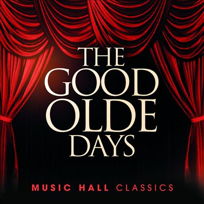 The Good Olde Days: Music Hall Classics