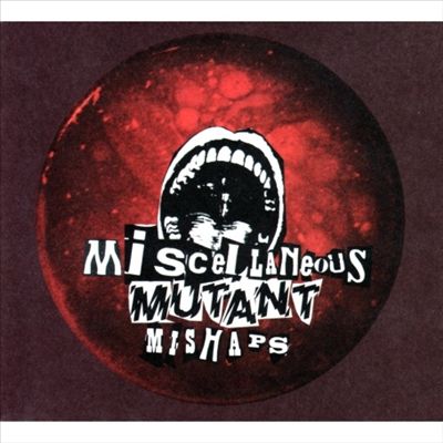 Micellaneous Mutant Mishaps