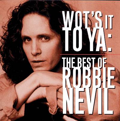Wot's It to Ya: The Best of Robbie Nevil