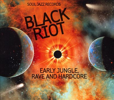 Soul Jazz Records Presents: Black Riot: Early Jungle, Rave and Hardcore