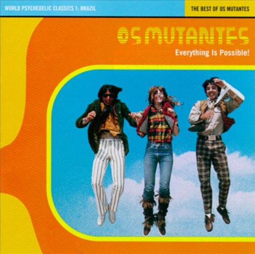 Everything Is Possible: The Best of Os Mutantes