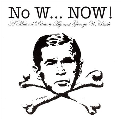 No W...Now! A Musical Petition Against George W. B