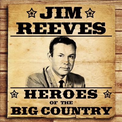 Heroes of the Big Country: Jim Reeves