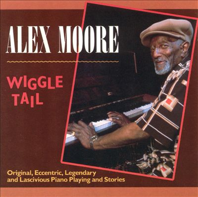 Wiggle Tail: Original, Eccentric, Legendary and Lascivious Piano Playing and Stories
