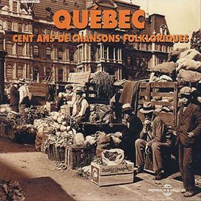 Quebec Cent Ans de Chansons Folkloriques