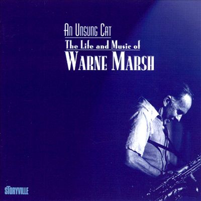 An Unsung Cat: The Life and Music of Warne Marsh