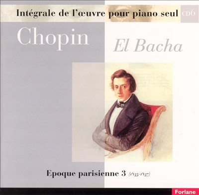 Chopin: Epoque parisienne, Vol. 3 (1835-1837)