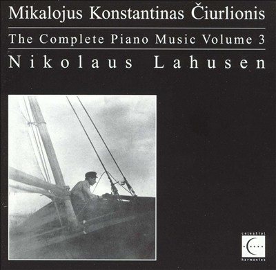 Mikalojus Konstantinas Ciurlionis: The Complete Piano Music, Vol. 3