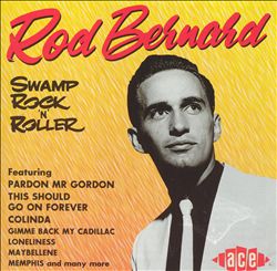 last ned album Rod Bernard - Swamp Rock N Roller