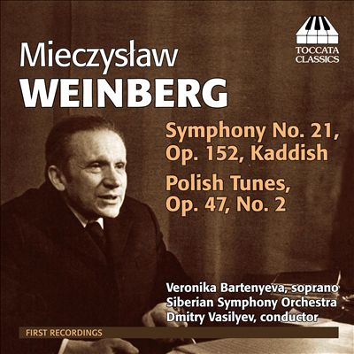 Mieczyslaw Weinberg: Symphony No. 21 "Kaddish"; Polish Tunes