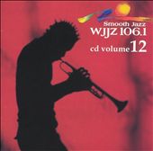 WJJZ 106.1: Smooth Jazz Sampler, Vol. 12
