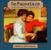 The Parlour Grand: Piano Favorites from a Bygone Era