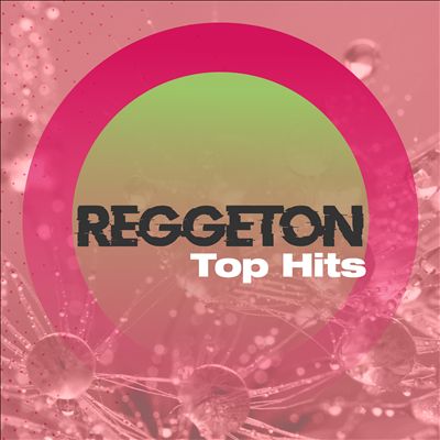 Reggetón Top Hits