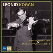 Leonid Kogan: Bordeaux Festival 1964 & Shostakovich Violin Concerto No. 1