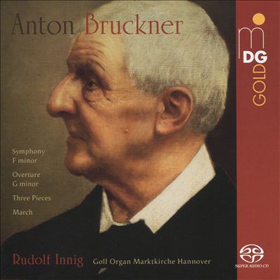 Anton Bruckner: Symphony in F minor; Overture G minor; Three Pieces; March
