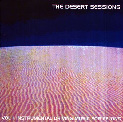 Desert Sessions, Vol. 1: Instrumental Driving Music for Felons