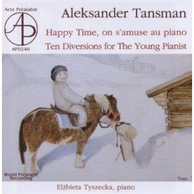 Aleksander Tansman: Happy Time, on s'amuse au piano; Teno Diversions for the Young Pianists