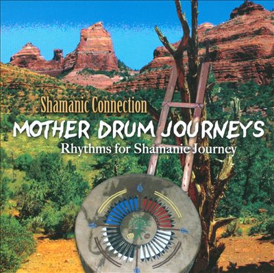 Mother Drum Journeys: Rhythms for Shamanic Journey