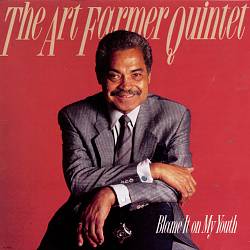 Album herunterladen The Art Farmer Quintet - Blame It On My Youth